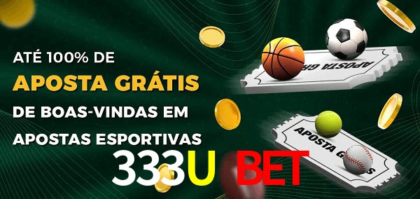 333U Bet Ate 100% de Aposta Gratis